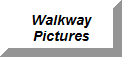 Walkway Pictures